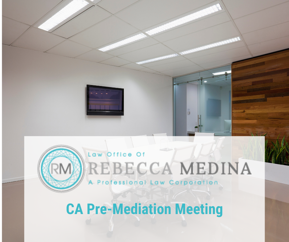 CA Pre-Mediation Meeting - Law Office of Rebecca Medina