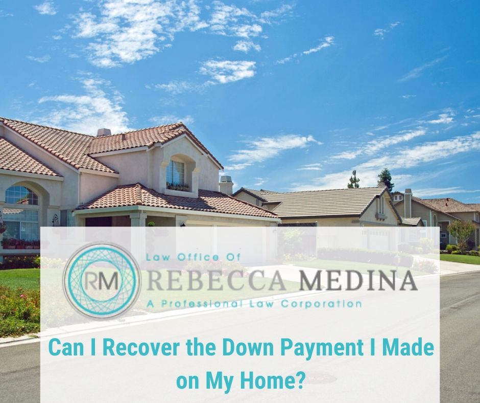 Law Office of Rebecca Medina - Can I Recover the Down Payment I Made on My Home