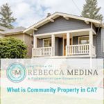 Law Office of Rebecca Medina - What is Community Property in CA